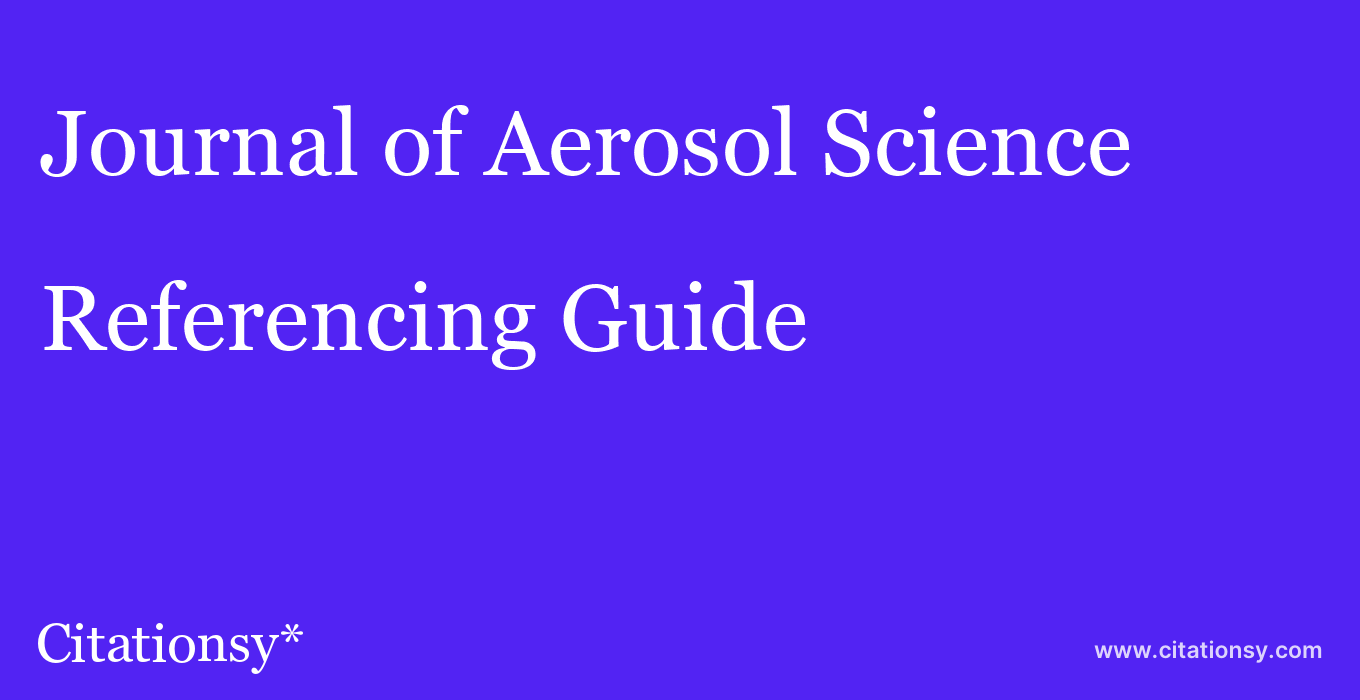 cite Journal of Aerosol Science  — Referencing Guide